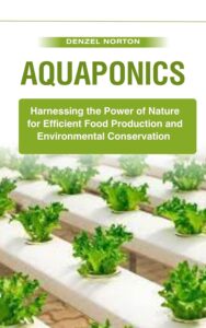 Aquaponics: Harnessing the Power of Nature